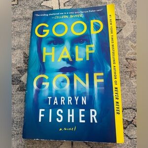 “Good Half Gone” by Tarryn Fisher